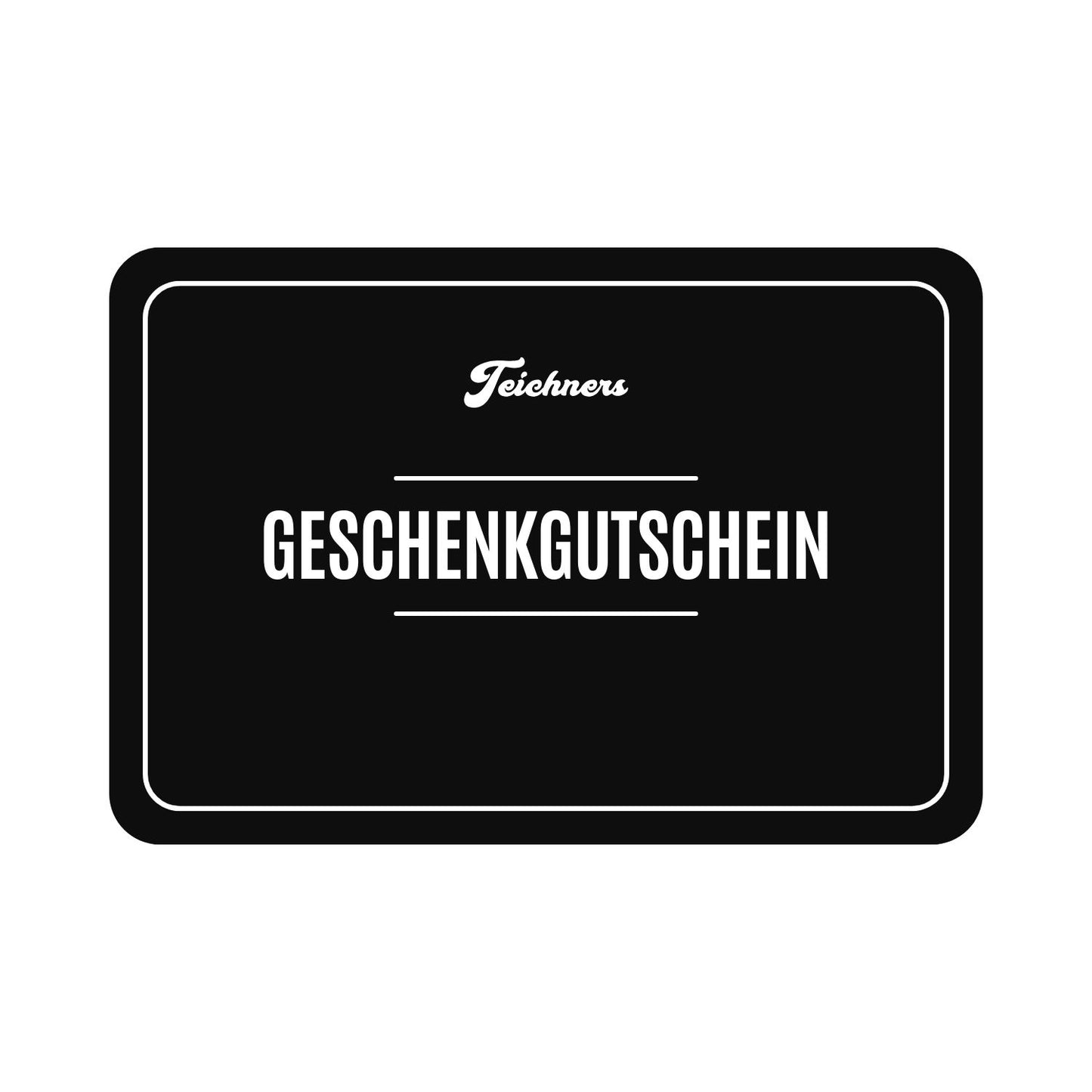 Teichners Geschenkgutschein (digital)